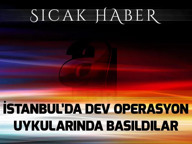 İstanbulda dev narkotik operasyonu