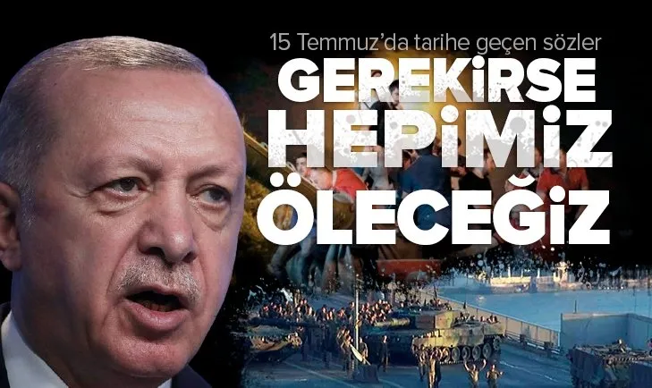 Hain darbe girişimi gecesi Başkan Erdoğan'dan tarihe geçen sözler