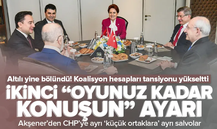 Altılı bölündü! İYİ Parti’den CHP’ye ’oyumuz eşit’ ayarı