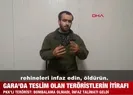 Teröristlerden Gara katliamı itirafı: Öldürün talimatı aldık!