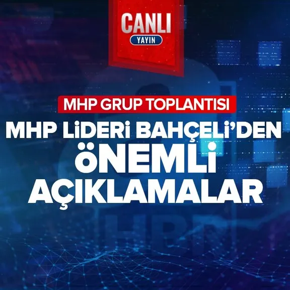 MHP lideri Devlet Bahçeli’den partisinin grup toplantısında önemli açıklamalar...