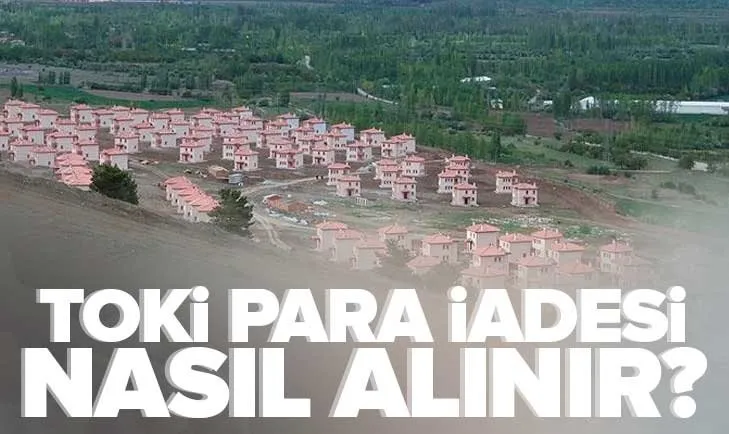 TOKİ para iadesi nasıl alınır? 2022 TOKİ 250 bin sosyal konut 500 TL başvuru ücret iadesi ne zaman yatacak? Halkbank, Ziraat...
