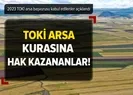TOKİ İlk Evim Arsa başvurusu kabul edilenlerin isimleri!