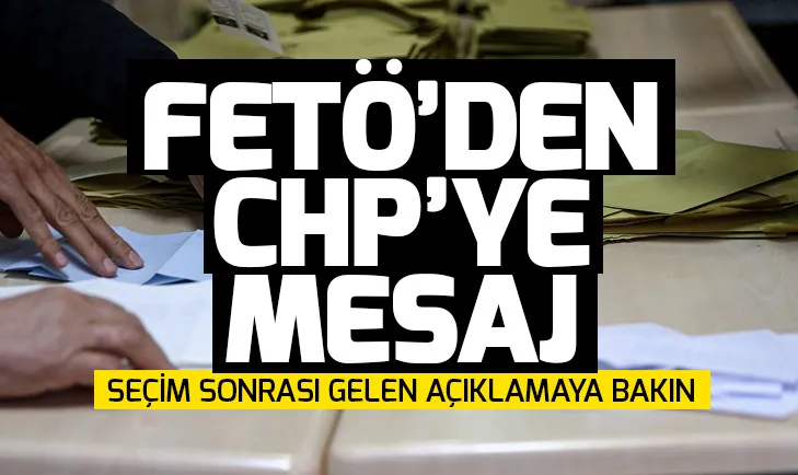 Seçim sonrası FETÖden CHPye mesaj
