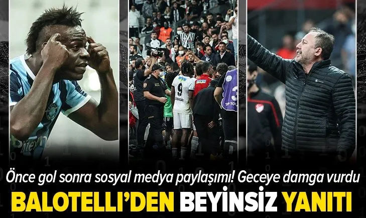 Beşiktaş - Adana Demirspor maçına damga vuran an! Balotelli Sergen Yalçın’ın yıllar önce beyinsiz söylemini unutmadı! İşte o hareket...