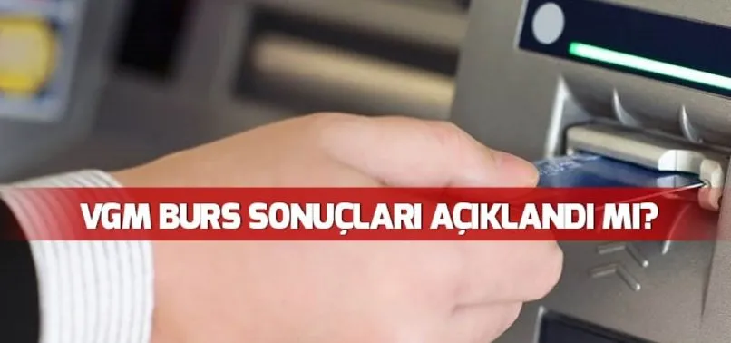 VGM yükseköğrenim burs sonuçları ne zaman açıklanacak? VGM Genel Müdürlüğü bursu