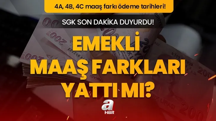 Emekli maaş farkları yattı mı son dakika? 2023 Temmuz 4A, 4B, 4C maaş farkı ne zaman yatacak? Emekli, malul, dul veya yetim aylığı...