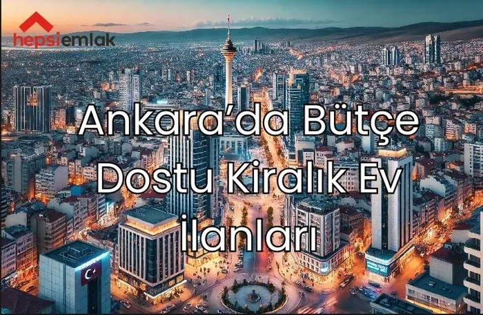Ankara ev kiraları: Bütçenize uygun daire nasıl bulunur?