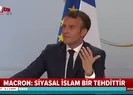 Macron’dan Siyasal İslam açıklaması