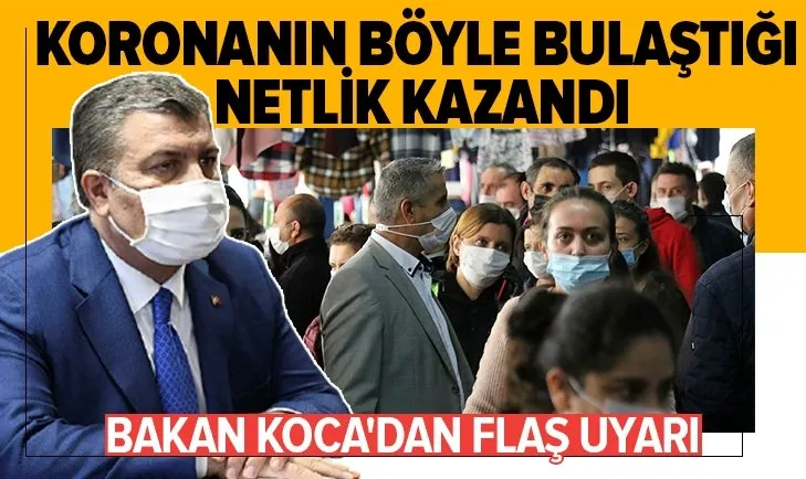 Son dakika: Bakan Koca’dan net uyarı: Koronavirüsün böyle bulaştığı netlik kazandı