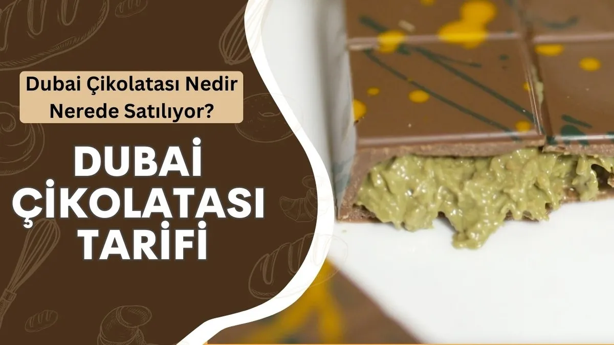 Dubai çikolatası nedir, nerede satılıyor? İşte, Dubai çikolatası tarifi