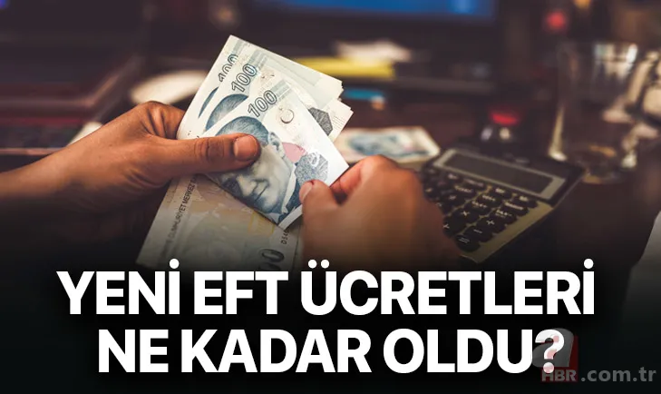 Yeni EFT ücreti ne kadar? Banka EFT ücretleri kaç para? EFT ne zaman hesaba geçer? 1
