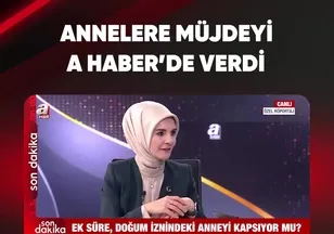 ANNELERE MÜJDEYİ A HABER'DE VERDİ