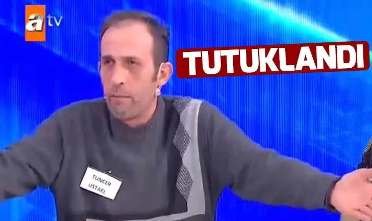Müge Anlı’da gözaltına alınan Tuncer Ustael tutuklandı