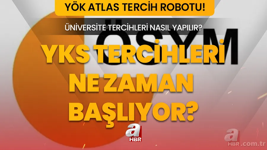 YKS YÖK ATLAS TERCİH ROBOTU 2023 | YKS tercihleri başladı mı, ne zaman yapılacak? ÖSYM YKS tercih robotu nasıl kullanılır? 1