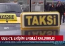 UBER’e erişim engeli kaldırıldı