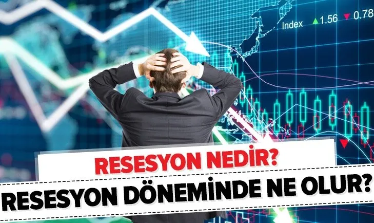 Resesyon nedir? Ekonomik resesyon ne demek? Resesyon döneminde ekonomide ne olur?