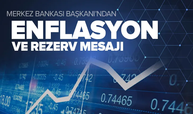 Flaş rezerv ve enflasyon açıklaması!