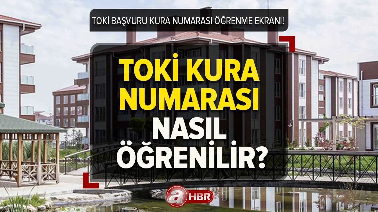 TOKİ SIRA NO ÖĞRENME EKRANI | TOKİ kura çekiliş numarası nasıl öğrenilir? e-devlet kura numarası sorgulama