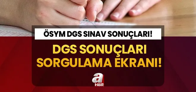 DGS SONUÇLARI SON DAKİKA 2023 | DGS sonuçları açıklandı mı, saat kaçta açıklanacak? sonuc.osym.gov.tr