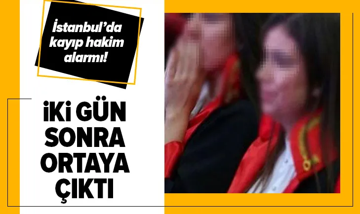 İstanbul’da kayıp hakim alarmı