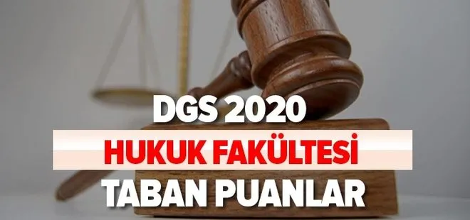 DGS Hukuk Fakültesi taban puanlar boş kontenjanlar: 2020 DGS dikey geçiş bölümleri hukuk fakültesi puanları!