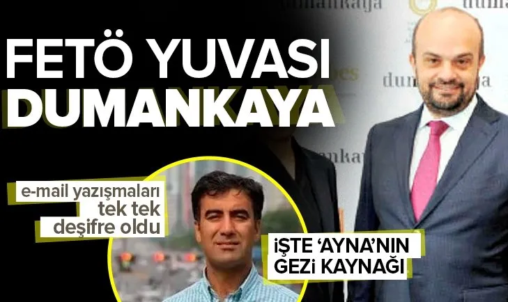 İşte FETÖ’cü ’Ayna’nın gezi kaynağı! Dumankaya ile yazışmaları tek tek deşifre oldu