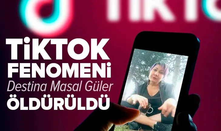 TikTok fenomeni Destina Masal Güler öldürüldü!