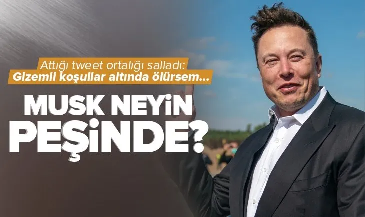 Elon Musk’ın amacı ne? Attığı tweet sosyal medyayı salladı: Gizemli koşullar altında ölürsem...
