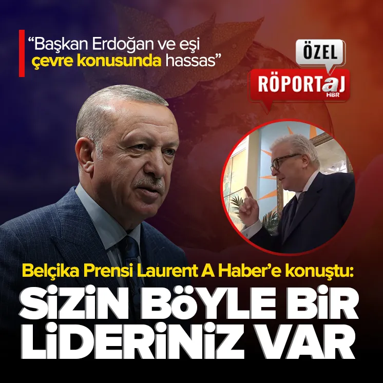 Belçika Prensi Laurent A Haber’e konuştu