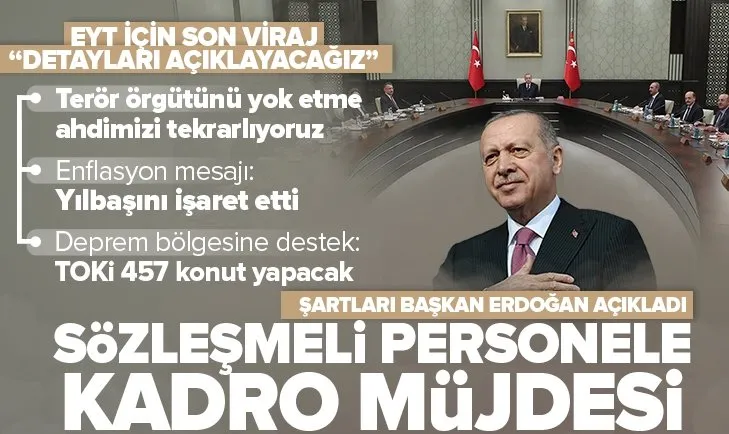 Sözleşmelilere kadro müjdesi! Başkan Erdoğan şartları tek tek açıkladı! EYT için son viraja girildi... Kabine toplantısı sonrası flaş mesajlar
