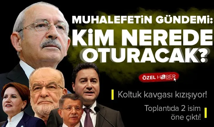 Millet İttifakı’nda koltuk kavgası! Muhalefetin gündemi: Kim nerede oturacak?