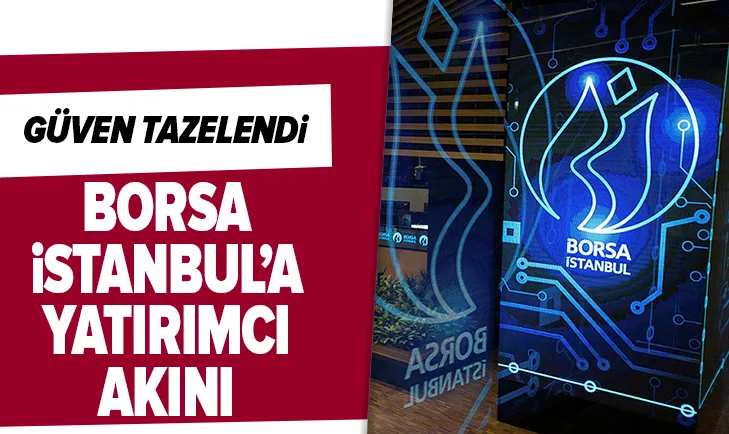 Borsa İstanbula ilk çeyrekte yatırımcı akını! Türkiye ekonomisinde güven tazelendi