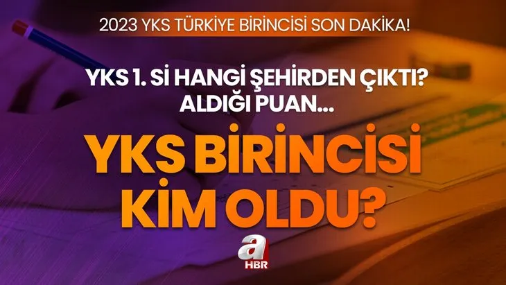 2023 YKS TÜRKİYE BİRİNCİSİ KİM OLDU? YKS birincisi hangi şehirden çıktı, nereye yerleşti? YKS’de tam puan alan kaç kişi?