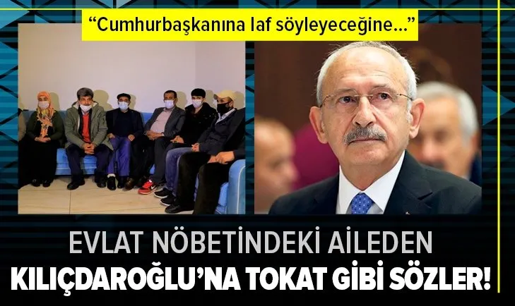 Evlat nöbetindeki aileden Kılıçdaroğlu’na tokat gibi sözler: Cumhurbaşkanına laf söyleyeceğine ailelerin yanında ol