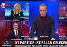 İYİ Partide istifa depremi! Ağıralioğlu...