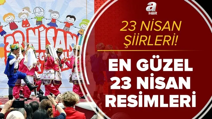 23 Nisan ile ilgili şiirler! 23 Nisan Ulusal Egemenlik ve Çocuk Bayramı'na özel en güzel resimler ve şiirler