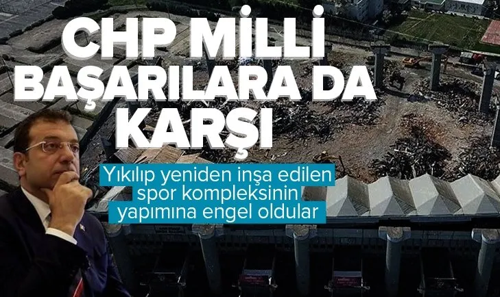 CHP milli başarılara da karşı: Spor kompleksinin yapımını durdurdular