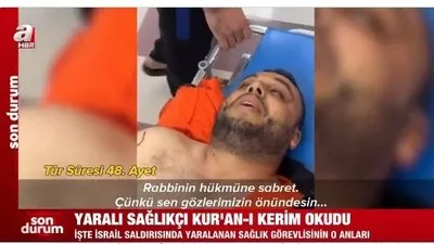 Yaralanan sağlık görevlisi Kur’an okudu
