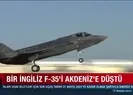 Bir İngiliz F-35i Akdenize düştü