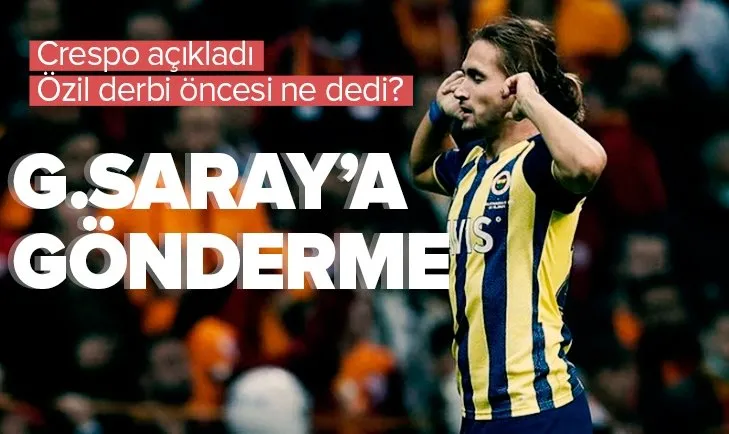 Fenerbahçe’ye derbiyi kazandıran Crespo’dan Galatasaray’a gönderme