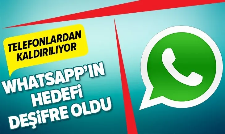 WhatsApp'ın hedefi deşifre oldu! Telefonlardan kaldırılıyor