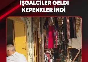 İŞGALCİLER GELDİ KEPENKLER İNDİ