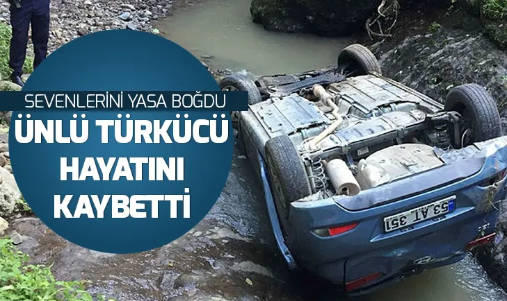 Rizeli ünlü türkücü kazada yaşamını yitirdi