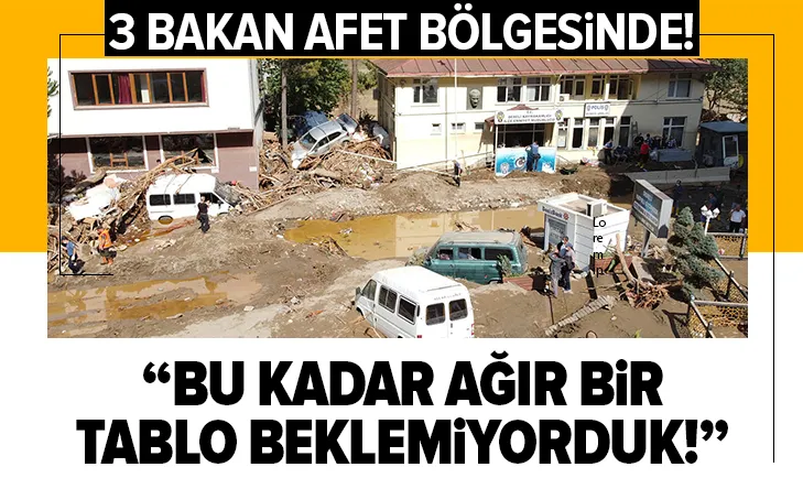Sel bölgesine giden bakanlardan önemli açıklama