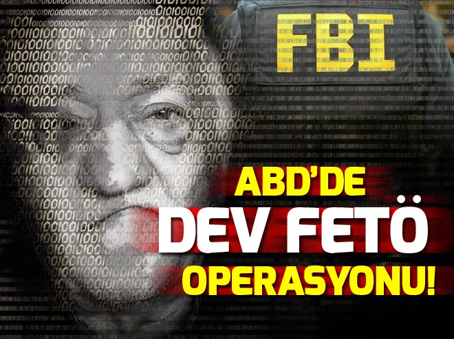 Bakan açıkladı: ABDde dev FETÖ operasyonu