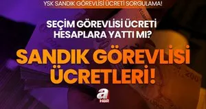 Sandık görevlisi ücretleri ne zaman yatar?