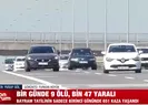 24 saatte 9 can kaybı