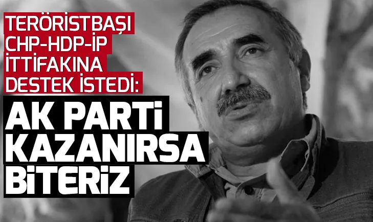 PKK elebaşı Karayılan, CHP-HDP-İPe oy istedi