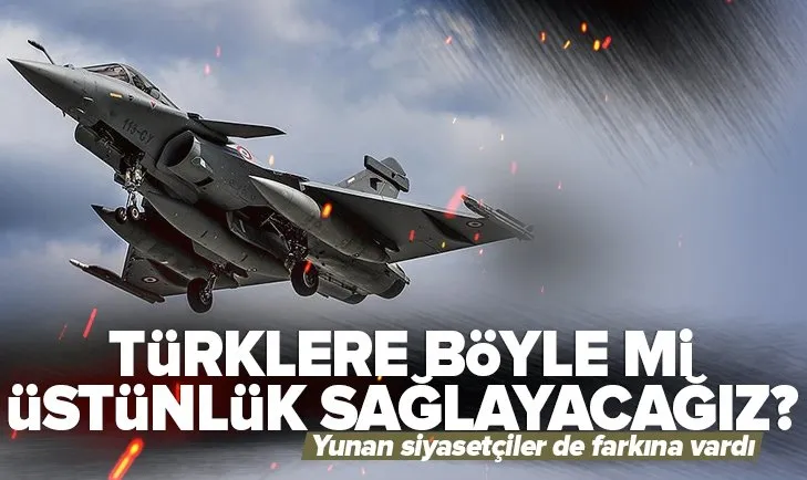 Fransa’dan 6 Rafale uçağı alan Yunanistan’a vekillerden tepki: Bizi nasıl üstün kılacak?
